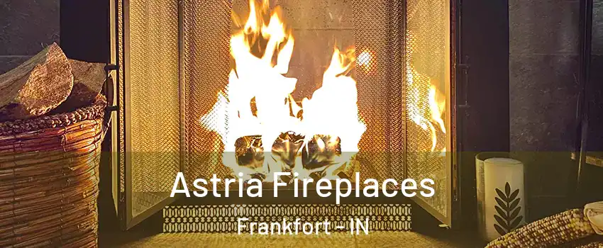  Astria Fireplaces Frankfort - IN