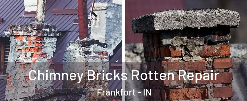  Chimney Bricks Rotten Repair Frankfort - IN