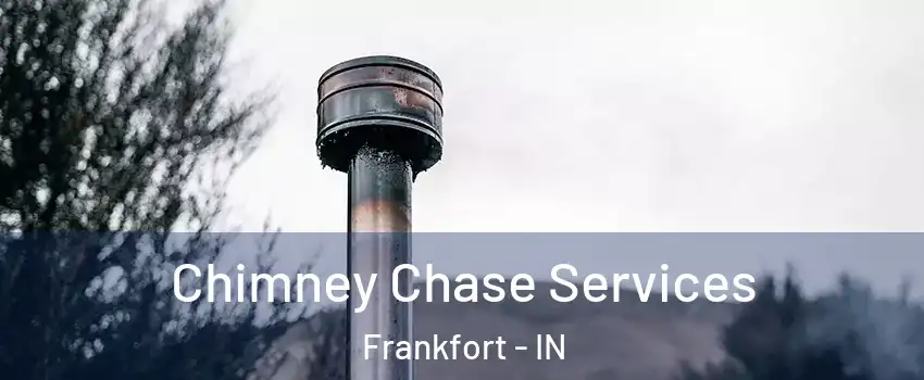 Chimney Chase Services Frankfort - IN