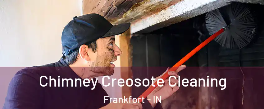  Chimney Creosote Cleaning Frankfort - IN