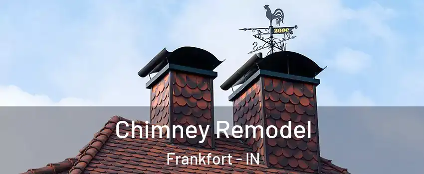 Chimney Remodel Frankfort - IN