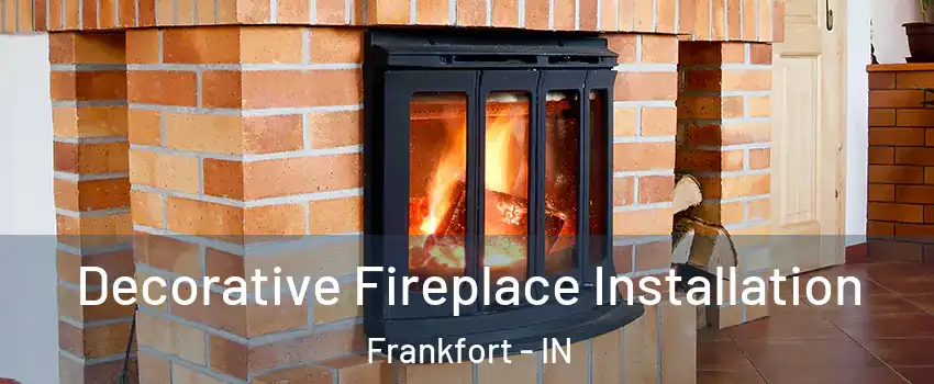  Decorative Fireplace Installation Frankfort - IN