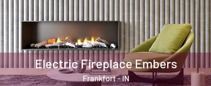  Electric Fireplace Embers Frankfort - IN