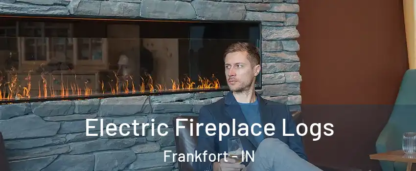  Electric Fireplace Logs Frankfort - IN