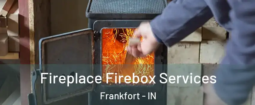  Fireplace Firebox Services Frankfort - IN