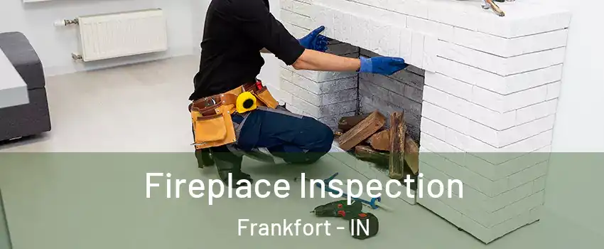  Fireplace Inspection Frankfort - IN