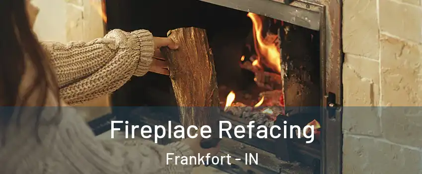 Fireplace Refacing Frankfort - IN
