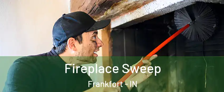 Fireplace Sweep Frankfort - IN