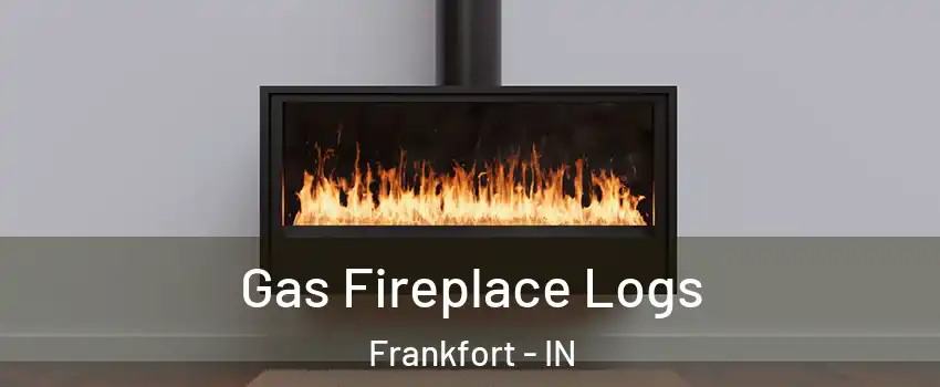  Gas Fireplace Logs Frankfort - IN