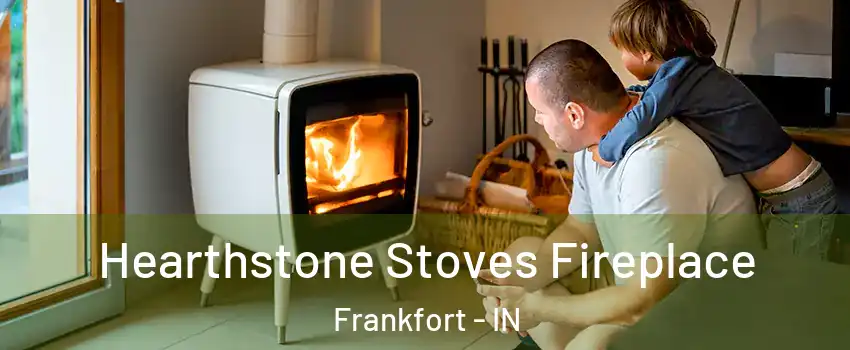  Hearthstone Stoves Fireplace Frankfort - IN