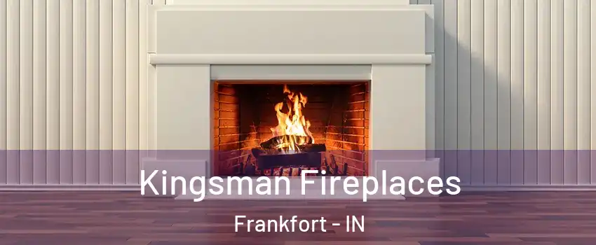  Kingsman Fireplaces Frankfort - IN
