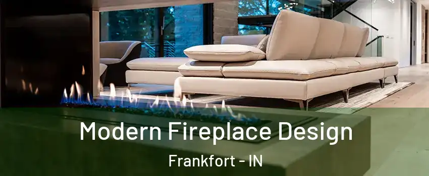  Modern Fireplace Design Frankfort - IN