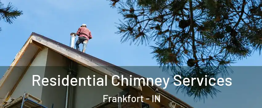  Residential Chimney Services Frankfort - IN
