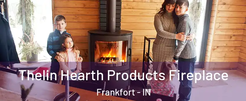 Thelin Hearth Products Fireplace Frankfort - IN