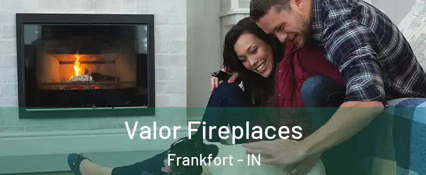  Valor Fireplaces Frankfort - IN